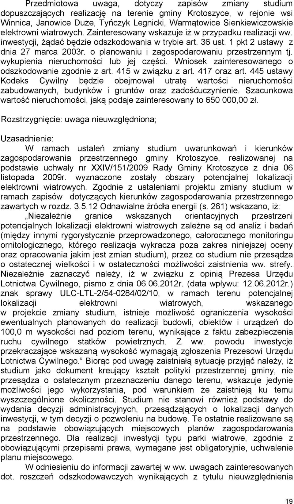 415 w związku z art. 417 oraz art. 445 ustawy Kodeks Cywilny będzie obejmował utratę wartości nieruchomości zabudowanych, budynków i gruntów oraz zadośćuczynienie.