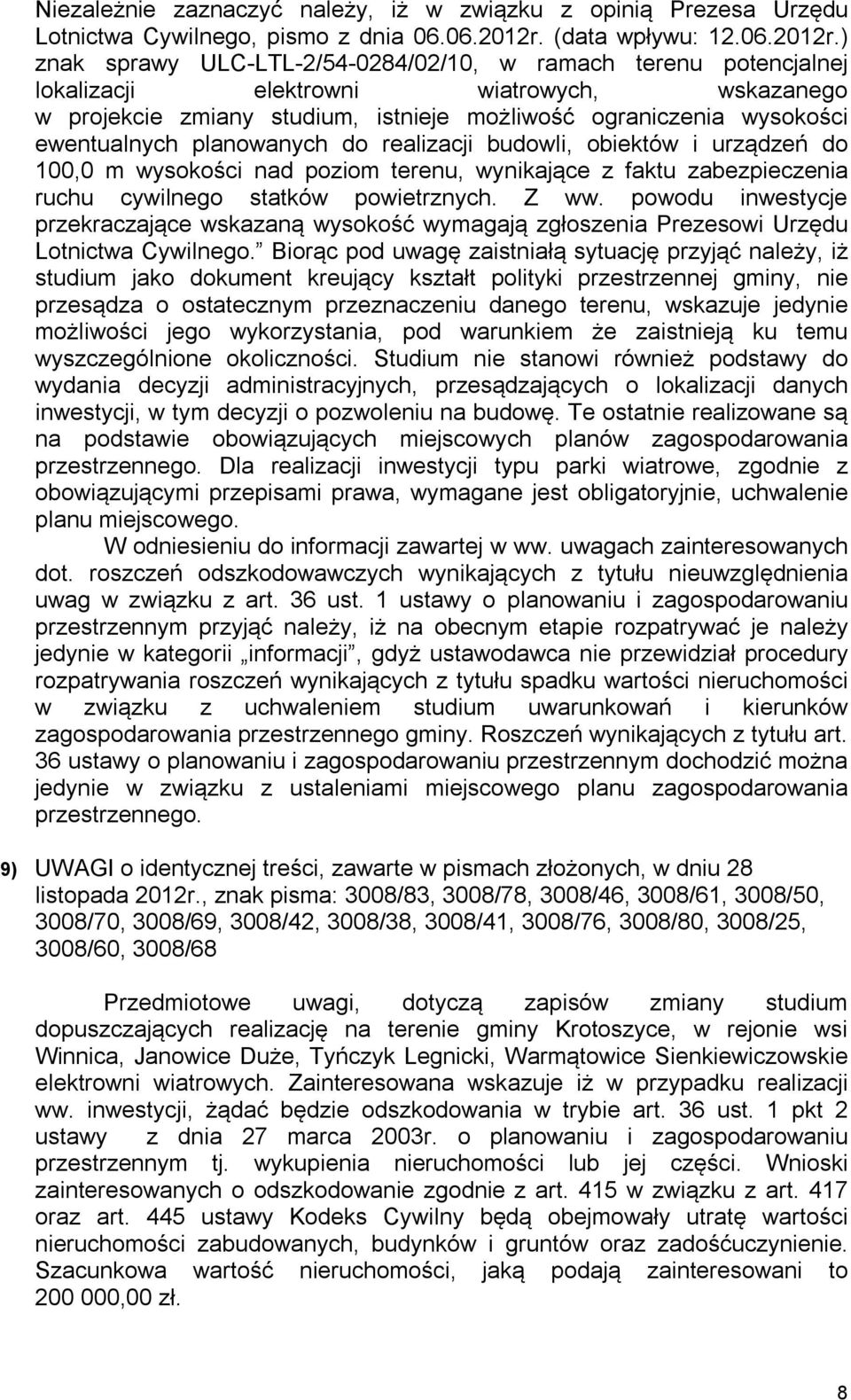 , znak pisma: 3008/83, 3008/78, 3008/46, 3008/61, 3008/50, 3008/70, 3008/69, 3008/42, 3008/38, 3008/41, 3008/76, 3008/80, 3008/25, 3008/60, 3008/68 Przedmiotowe uwagi, dotyczą zapisów zmiany studium