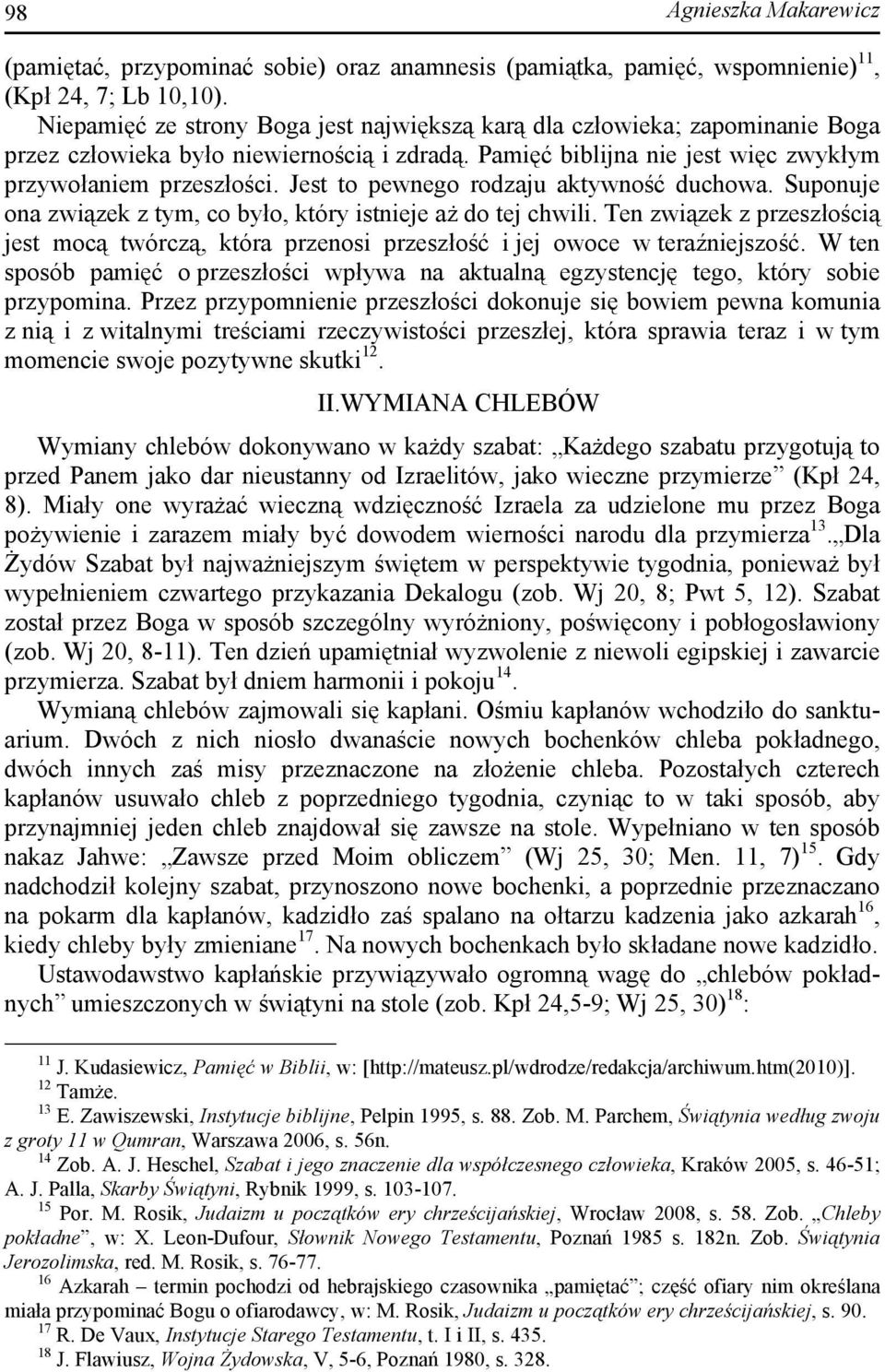 Jest to pewnego rodzaju aktywność duchowa. Suponuje ona związek z tym, co było, który istnieje aż do tej chwili.