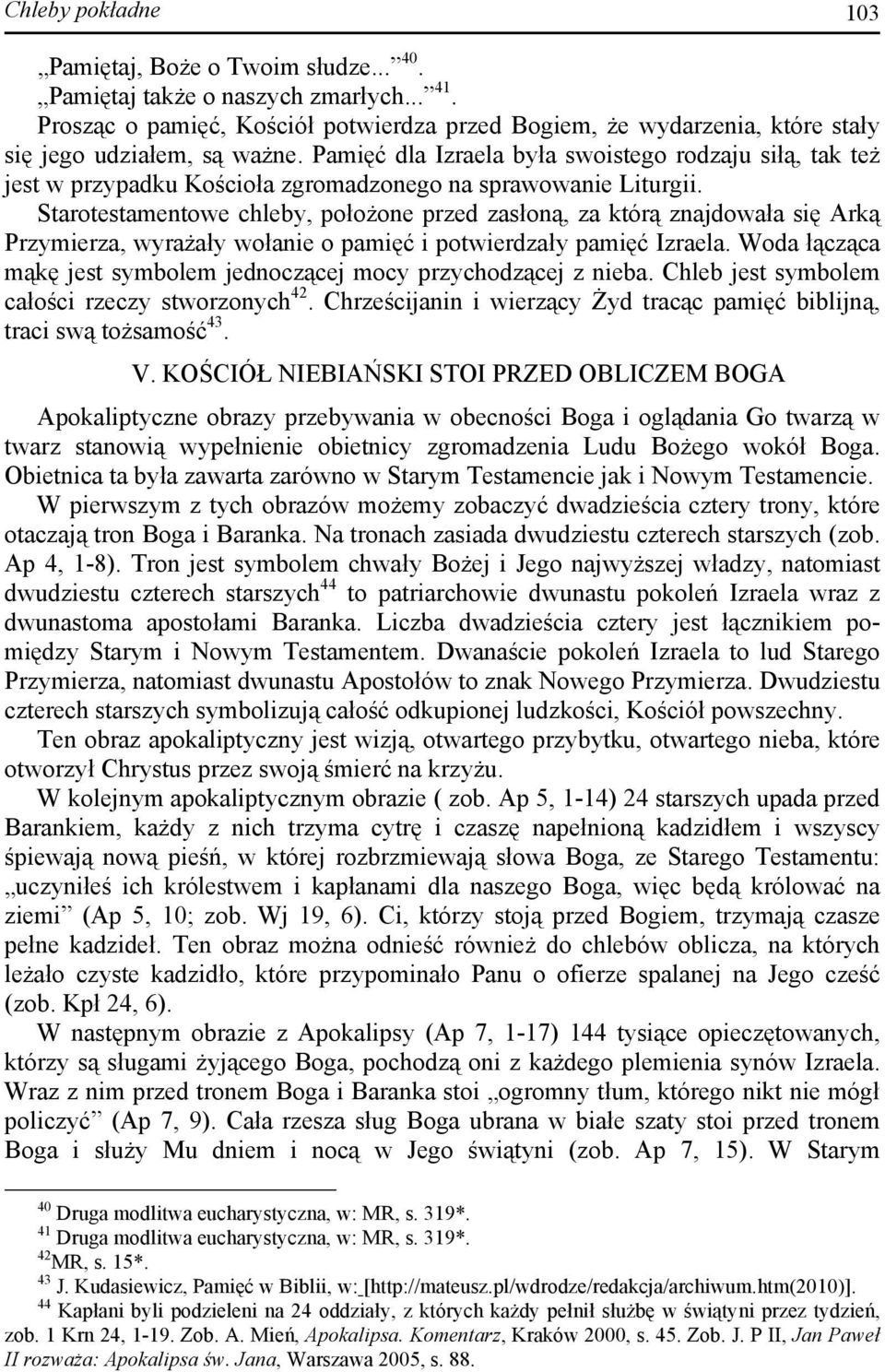 Pamięć dla Izraela była swoistego rodzaju siłą, tak też jest w przypadku Kościoła zgromadzonego na sprawowanie Liturgii.