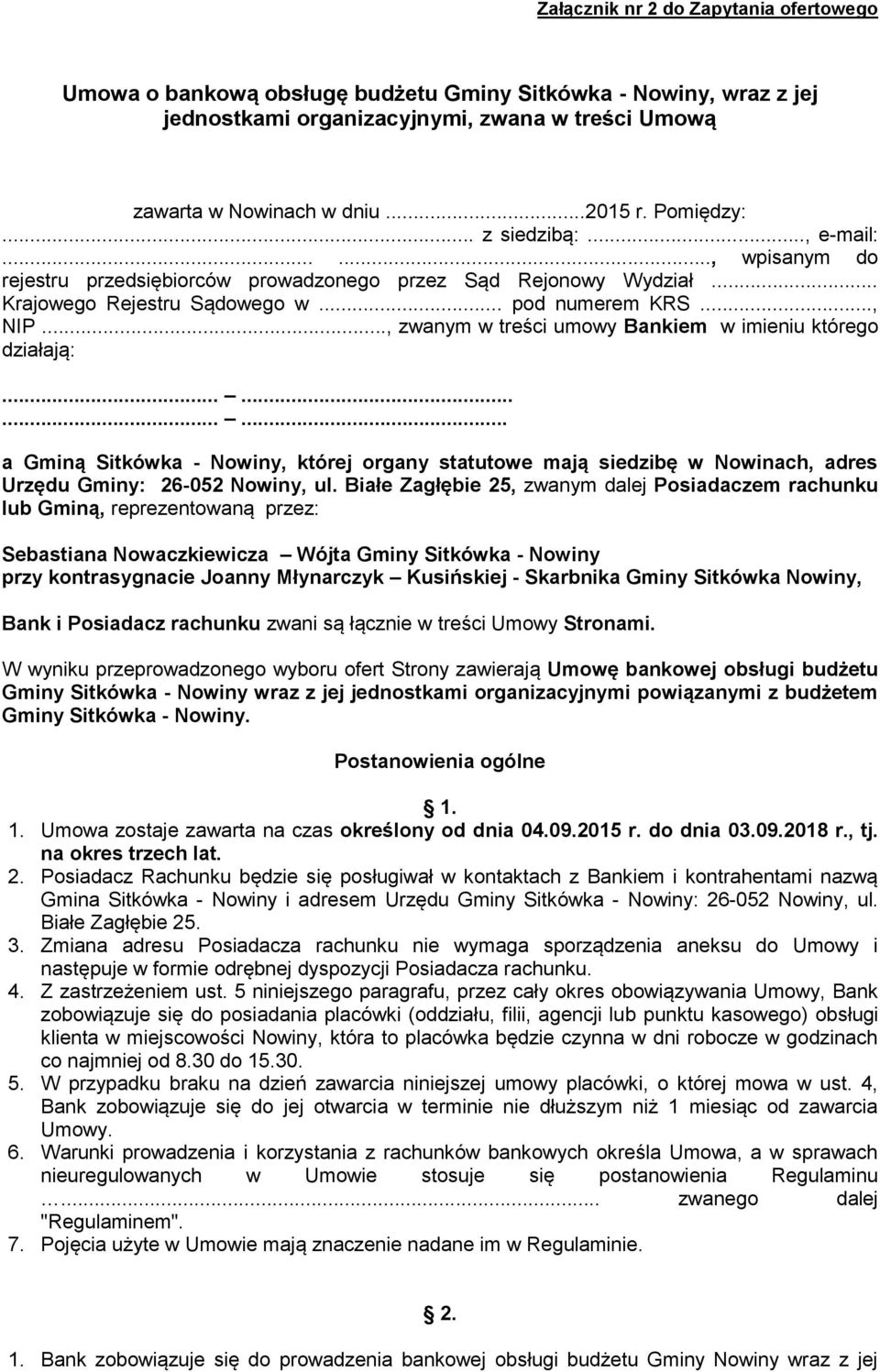 .., zwanym w treści umowy Bankiem w imieniu którego działają:............ a Gminą Sitkówka - Nowiny, której organy statutowe mają siedzibę w Nowinach, adres Urzędu Gminy: 26-052 Nowiny, ul.