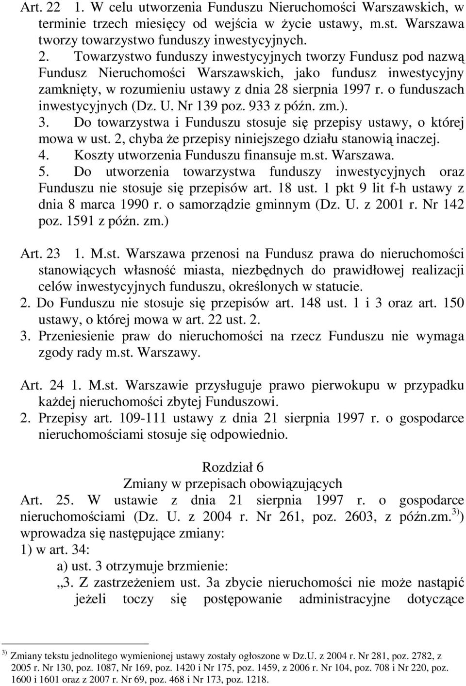 2, chyba Ŝe przepisy niniejszego działu stanowią inaczej. 4. Koszty utworzenia Funduszu finansuje m.st. Warszawa. 5.