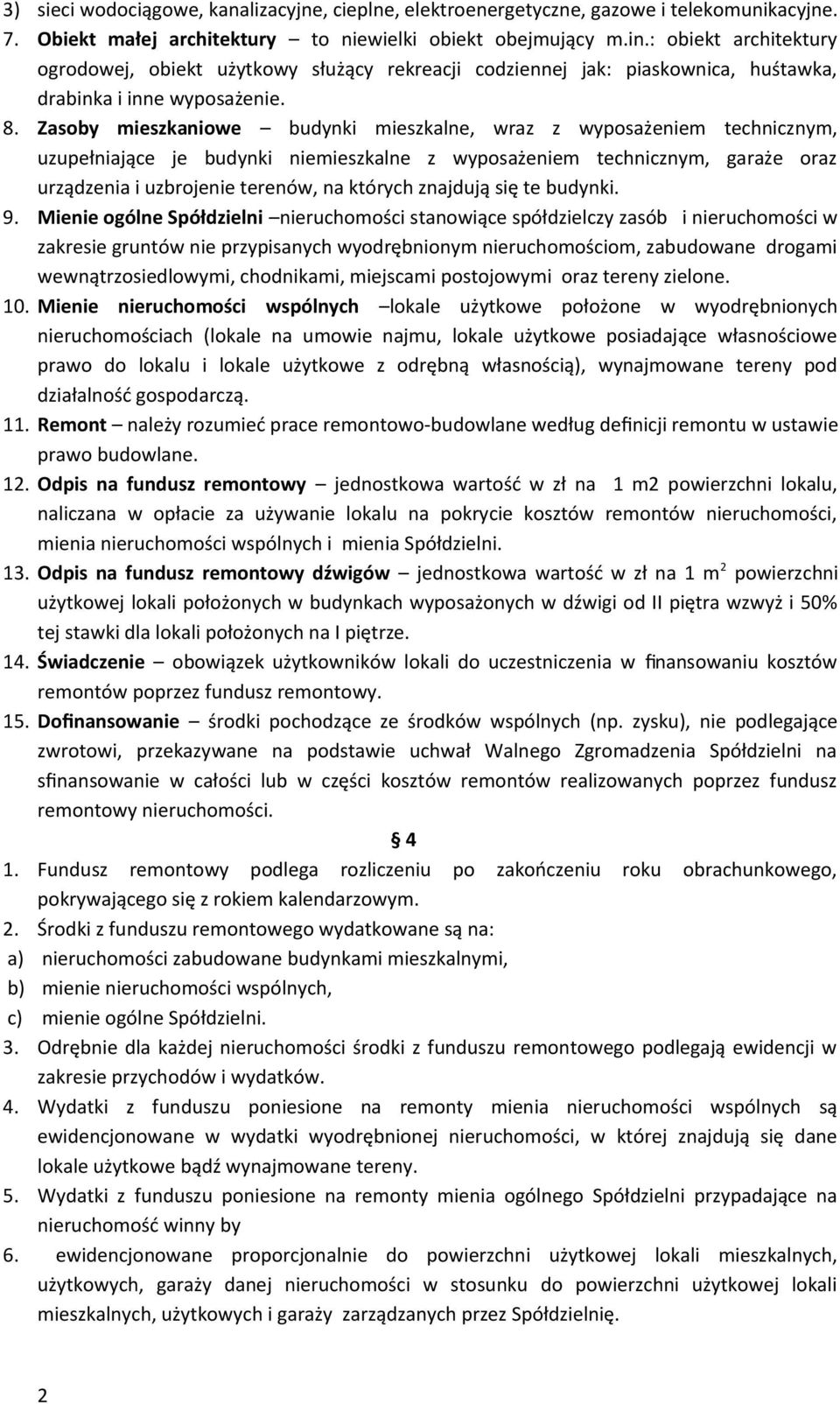 Zasoby mieszkaniowe budynki mieszkalne, wraz z wyposażeniem technicznym, uzupełniające je budynki niemieszkalne z wyposażeniem technicznym, garaże oraz urządzenia i uzbrojenie terenów, na których