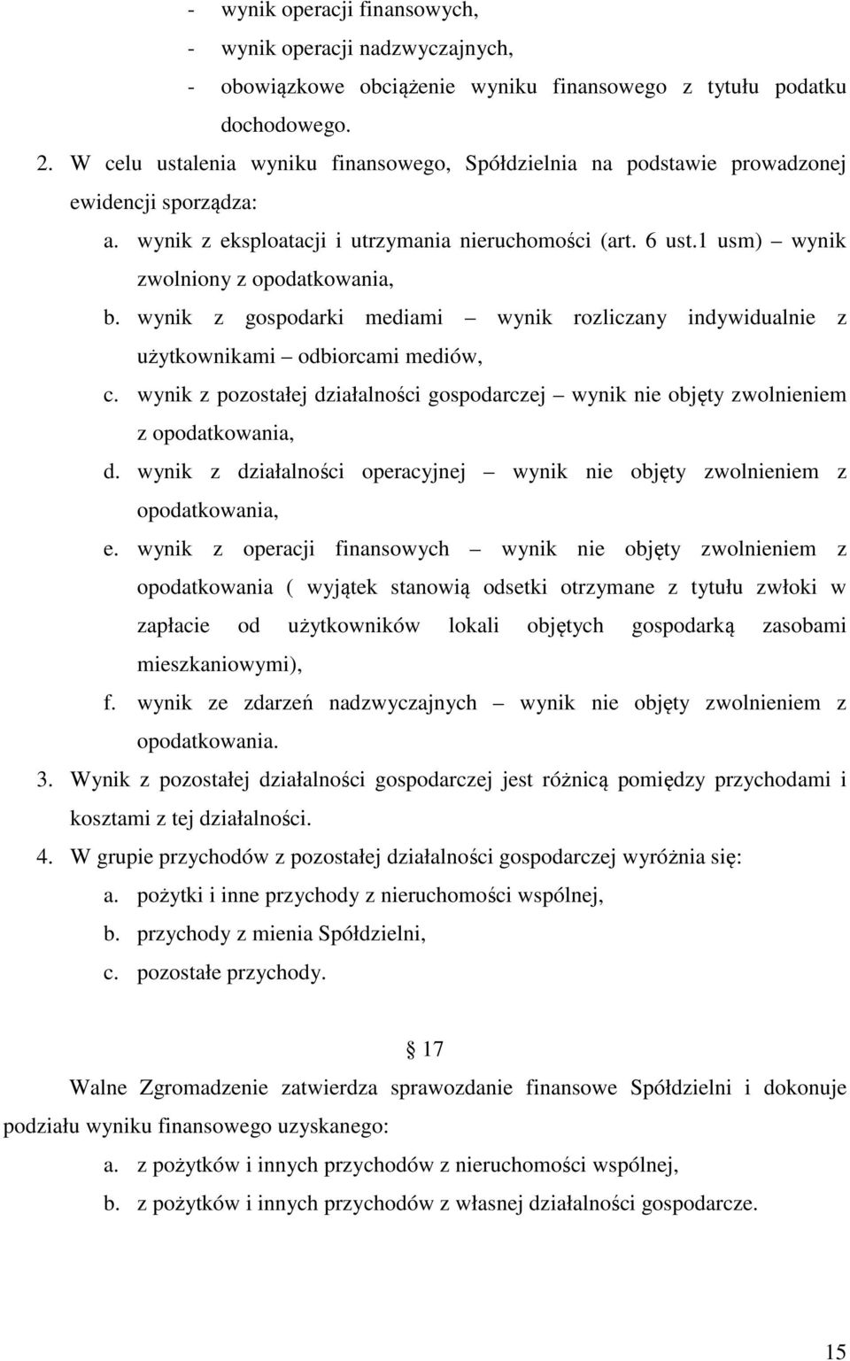 1 usm) wynik zwolniony z opodatkowania, b. wynik z gospodarki mediami wynik rozliczany indywidualnie z użytkownikami odbiorcami mediów, c.