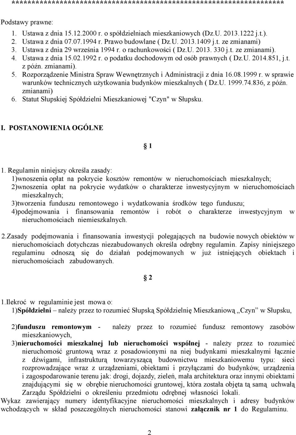 o podatku dochodowym od osób prawnych ( Dz.U. 2014.851, j.t. z późn. zmianami). 5. Rozporządzenie Ministra Spraw Wewnętrznych i Administracji z dnia 16.08.1999 r.