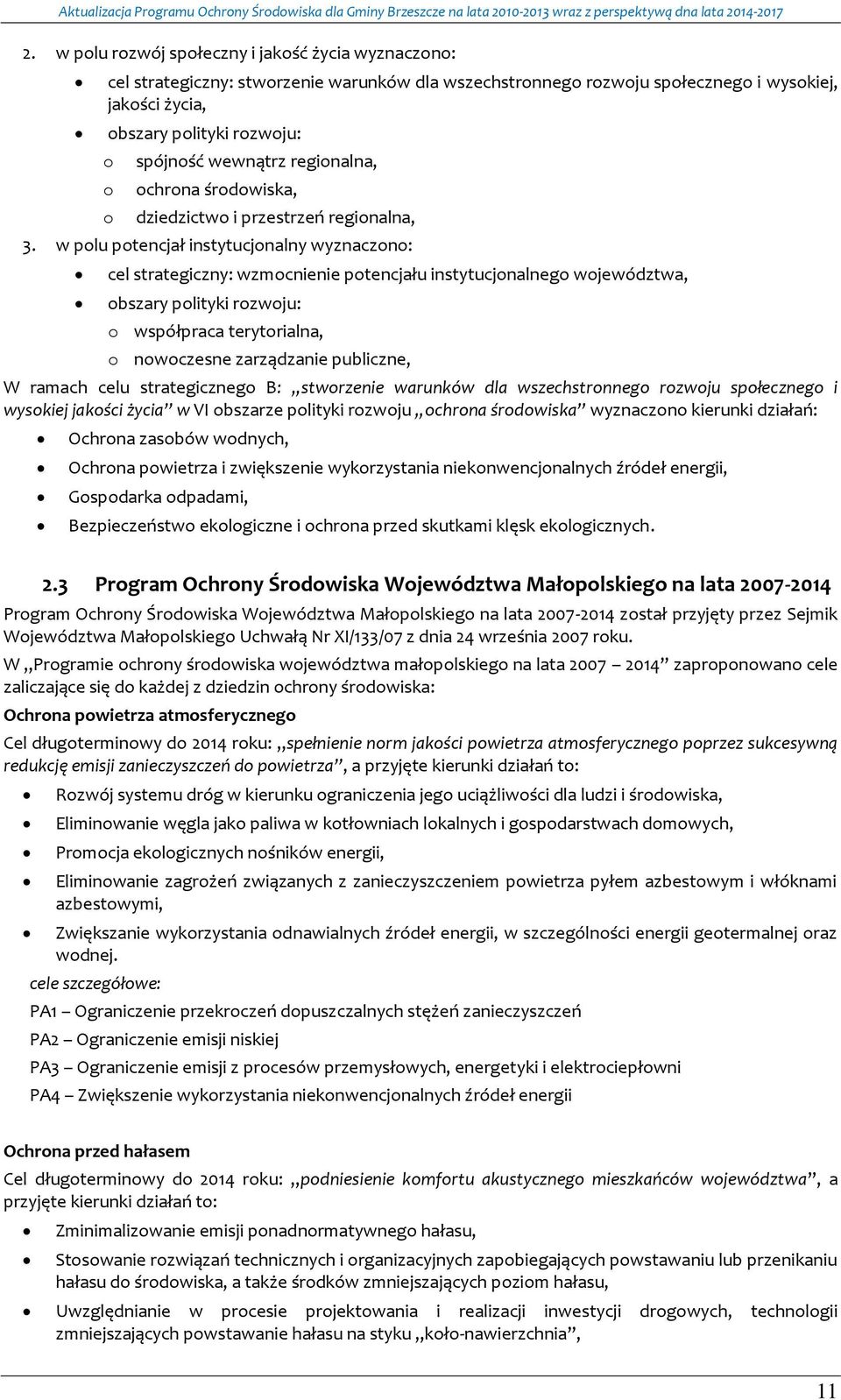 w plu ptencjał instytucjnalny wyznaczn: cel strategiczny: wzmcnienie ptencjału instytucjnalneg wjewództwa, bszary plityki rzwju: współpraca terytrialna, nwczesne zarządzanie publiczne, W ramach celu