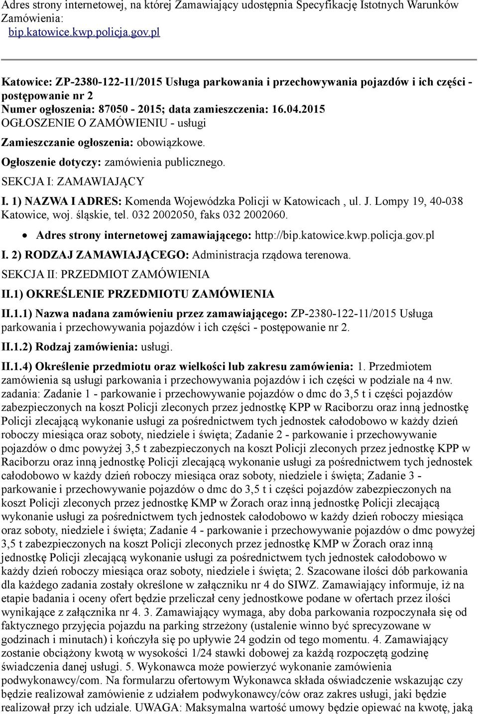 2015 OGŁOSZENIE O ZAMÓWIENIU - usługi Zamieszczanie ogłoszenia: obowiązkowe. Ogłoszenie dotyczy: zamówienia publicznego. SEKCJA I: ZAMAWIAJĄCY I.