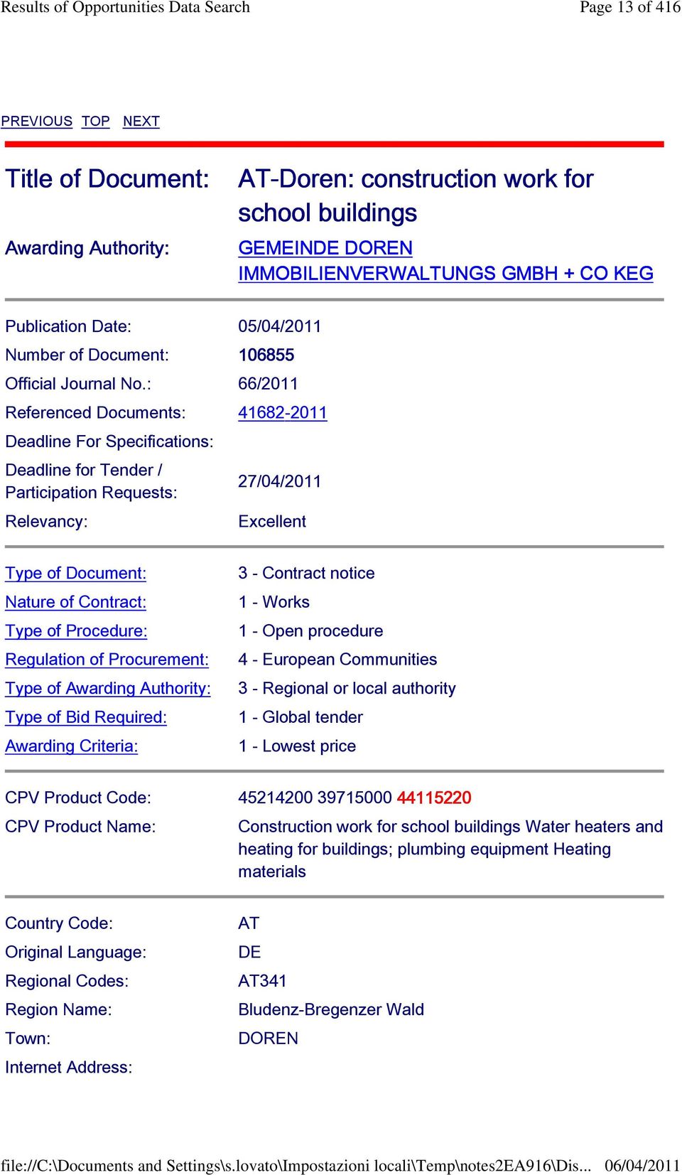 : 66/2011 Referenced Documents: 41682-2011 Deadline For Specifications: Deadline for Tender / Participation Requests: Relevancy: 27/04/2011 Excellent Type of Document: Nature of Contract: Type of