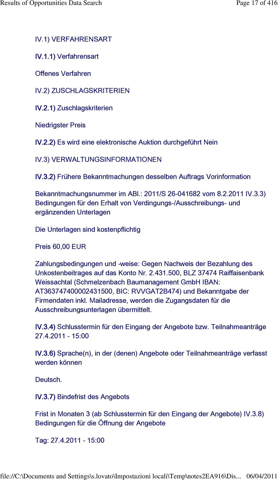 Verdingungs-/Ausschreibungs- und ergänzenden Unterlagen Die Unterlagen sind kostenpflichtig Preis 60,00 EUR Zahlungsbedingungen und -weise: Gegen Nachweis der Bezahlung des Unkostenbeitrages auf das