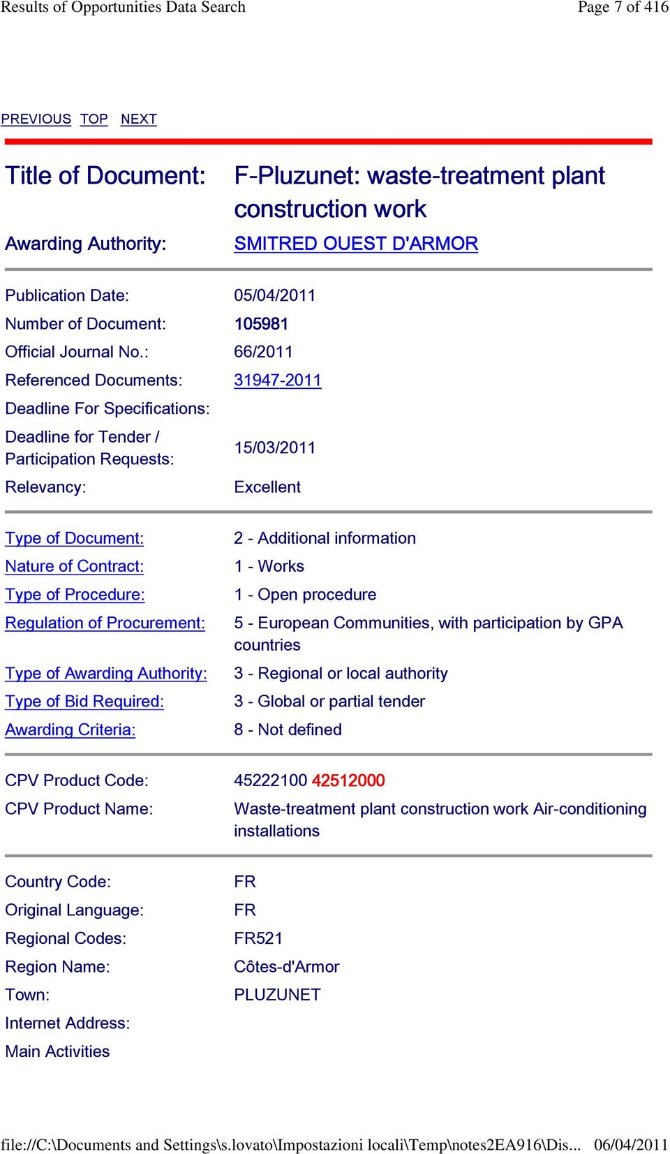 : 66/2011 Referenced Documents: 31947-2011 Deadline For Specifications: Deadline for Tender / Participation Requests: Relevancy: 15/03/2011 Excellent Type of Document: Nature of Contract: Type of