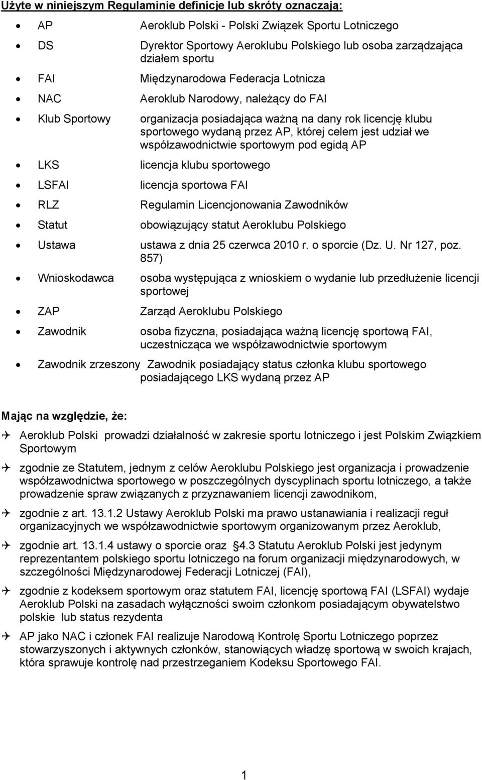 współzawodnictwie sportowym pod egidą AP LKS licencja klubu sportowego LSFAI licencja sportowa FAI RLZ Regulamin Licencjonowania Zawodników Statut obowiązujący statut Aeroklubu Polskiego Ustawa