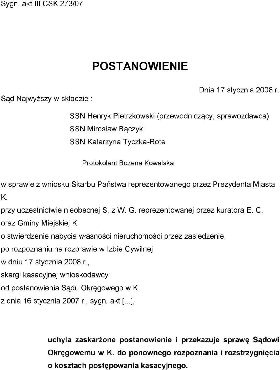 Miasta K. przy uczestnictwie nieobecnej S. z W. G. reprezentowanej przez kuratora E. C. oraz Gminy Miejskiej K.