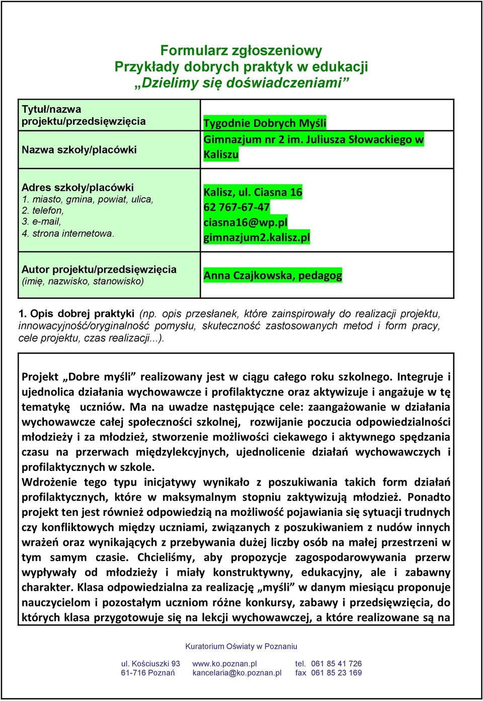 pl Autor projektu/przedsięwzięcia (imię, nazwisko, stanowisko) Anna Czajkowska, pedagog 1. Opis dobrej praktyki (np.