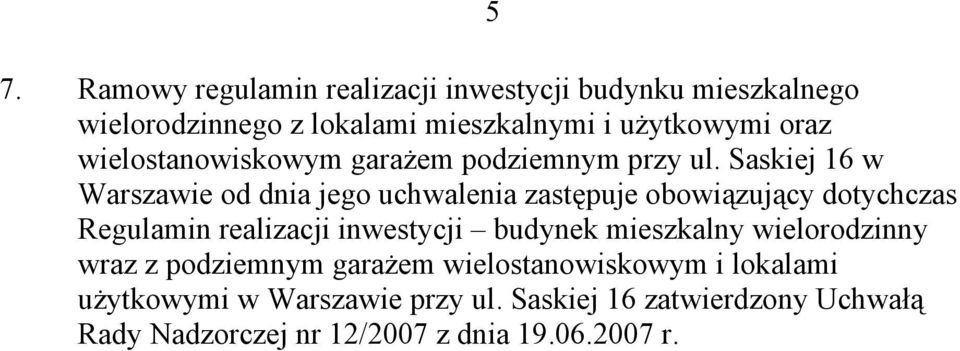 Saskiej 16 w Warszawie od dnia jego uchwalenia zastępuje obowiązujący dotychczas Regulamin realizacji inwestycji budynek