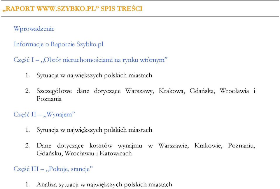 Szczegółowe dane dotyczące Warszawy, Krakowa, Gdańska, Wrocławia i Poznania Część II Wynajem 1.