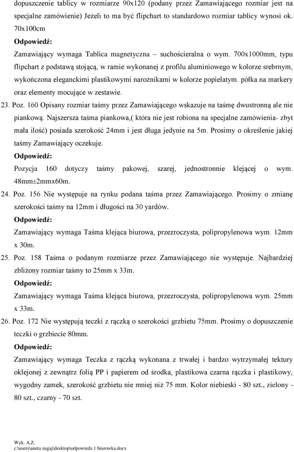 700x1000mm, typu flipchart z podstawą stojącą, w ramie wykonanej z profilu aluminiowego w kolorze srebrnym, wykończona eleganckimi plastikowymi narożnikami w kolorze popielatym.