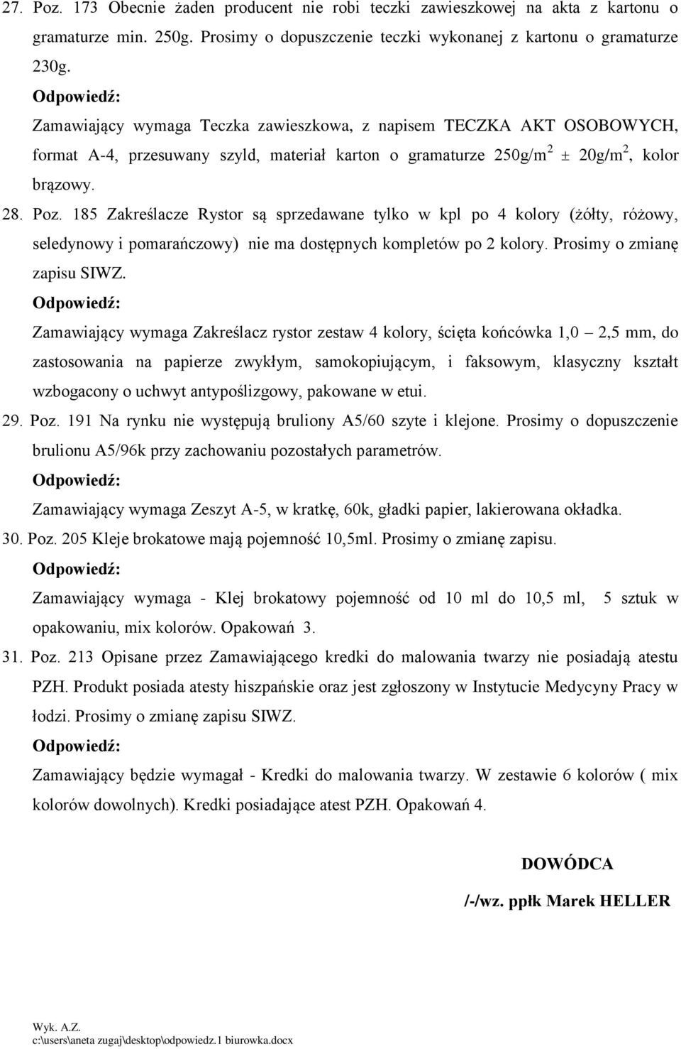 185 Zakreślacze Rystor są sprzedawane tylko w kpl po 4 kolory (żółty, różowy, seledynowy i pomarańczowy) nie ma dostępnych kompletów po 2 kolory. Prosimy o zmianę zapisu SIWZ.