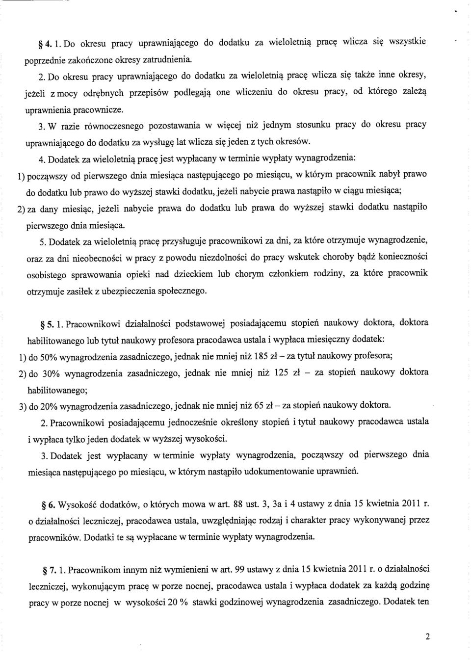 cej niz jednym stosunku pracy do okresu pracy uprawniaj^cego do dodatku za wyshig? lat wlicza si? jeden z tych okresow. 4. Dodatek za wieloletni^ prac?