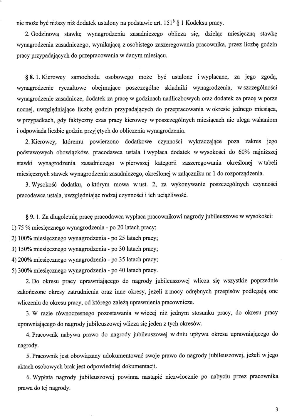 Kierowcy samochodu osobowego moze bye ustalone i wypiacane, za jego zgod^, wynagrodzenie ryczahowe obejmuj^ce poszczegolne skladniki wynagrodzenia, w szczegolnosci wynagrodzenie zasadnicze, dodatek