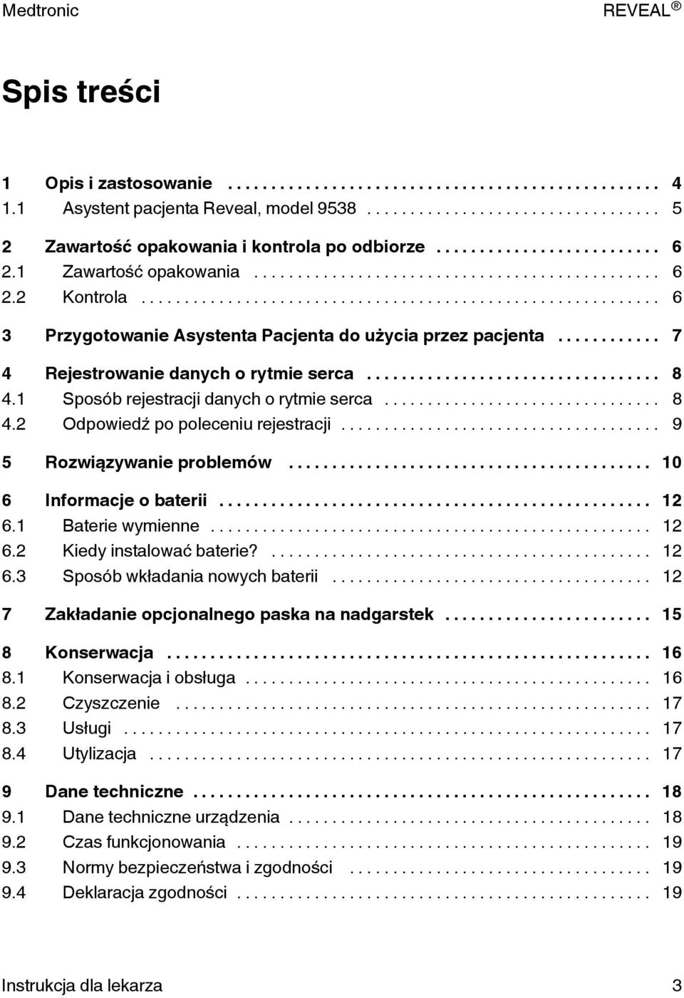 .. 9 5 Rozwiązywanie problemów... 10 6 Informacje o baterii... 12 6.1 Baterie wymienne... 12 6.2 Kiedy instalować baterie?... 12 6.3 Sposób wkładania nowych baterii.