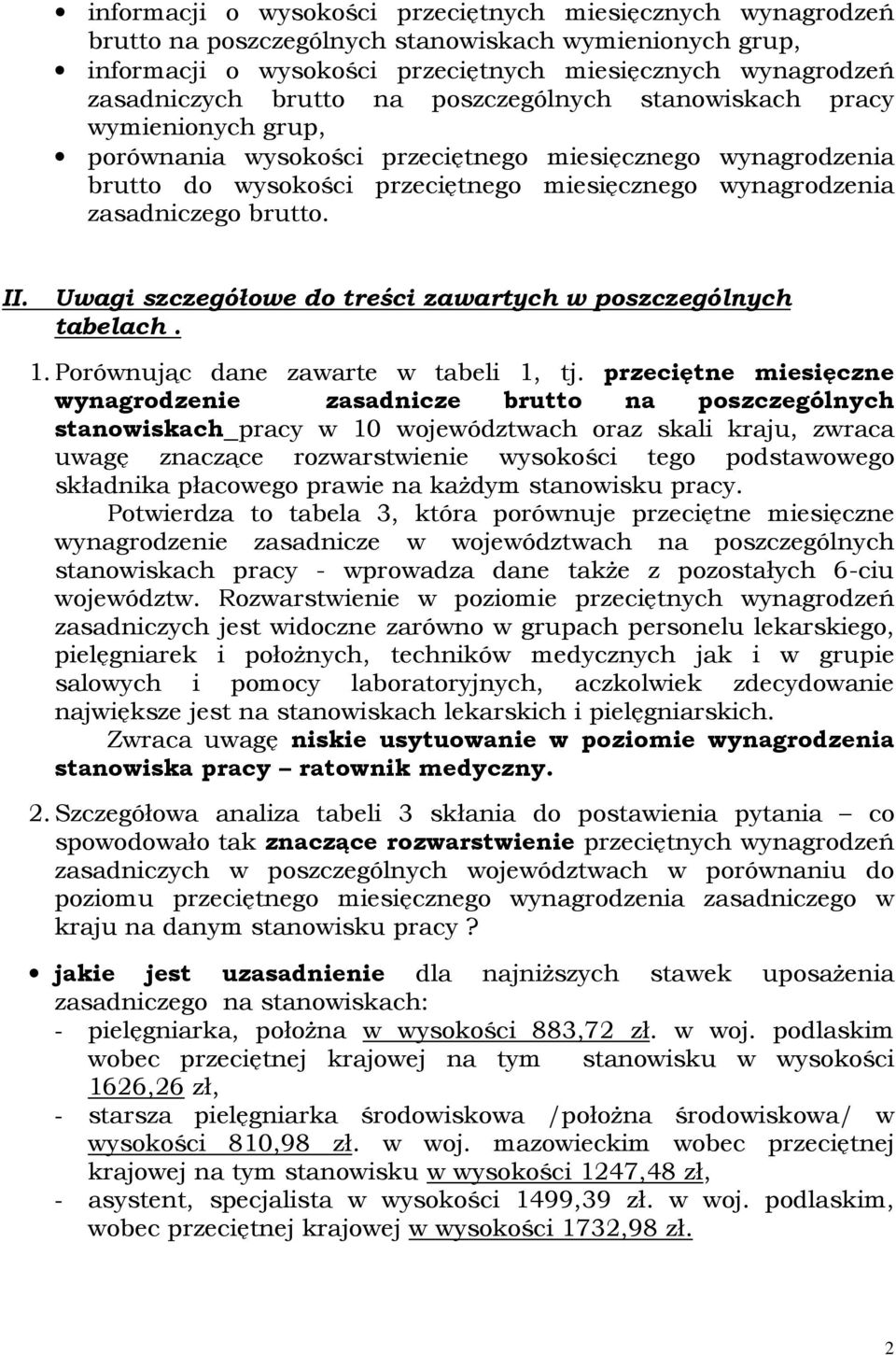 II. Uwagi szczegółowe do treści zawartych w poszczególnych tabelach. 1. Porównując dane zawarte w tabeli 1, tj.