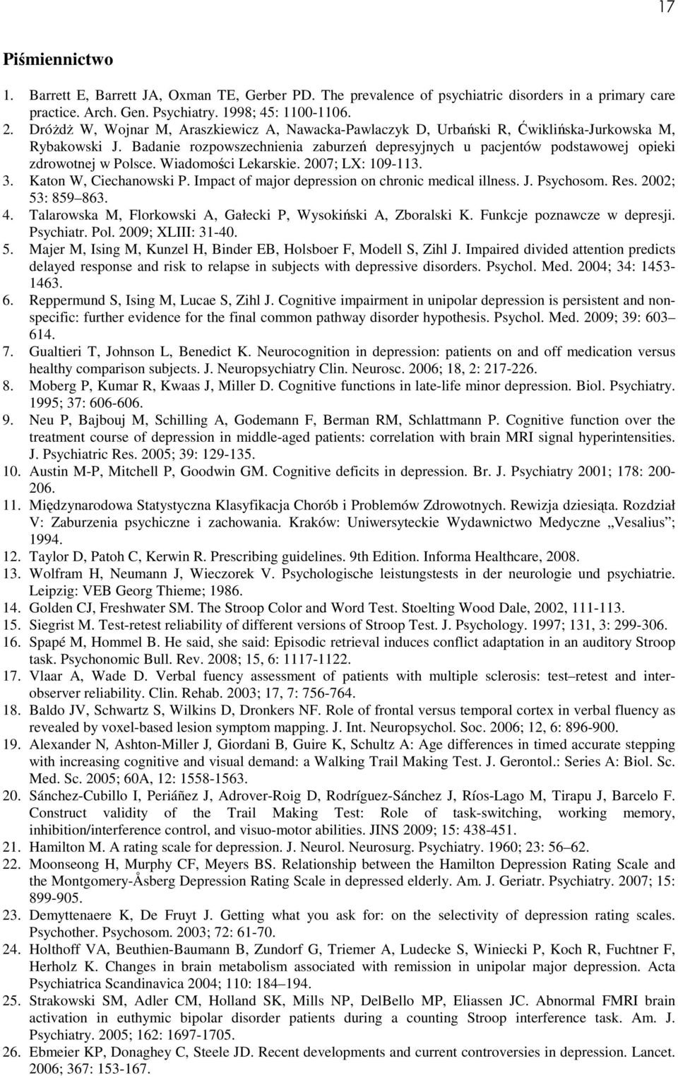 Badanie rozpowszechnienia zaburzeń depresyjnych u pacjentów podstawowej opieki zdrowotnej w Polsce. Wiadomości Lekarskie. 2007; LX: 109-113. 3. Katon W, Ciechanowski P.