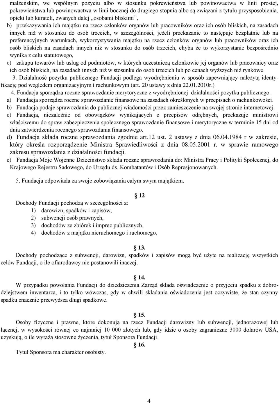 do osób trzecich, w szczególności, jeżeli przekazanie to następuje bezpłatnie lub na preferencyjnych warunkach, wykorzystywania majątku na rzecz członków organów lub pracowników oraz ich osób