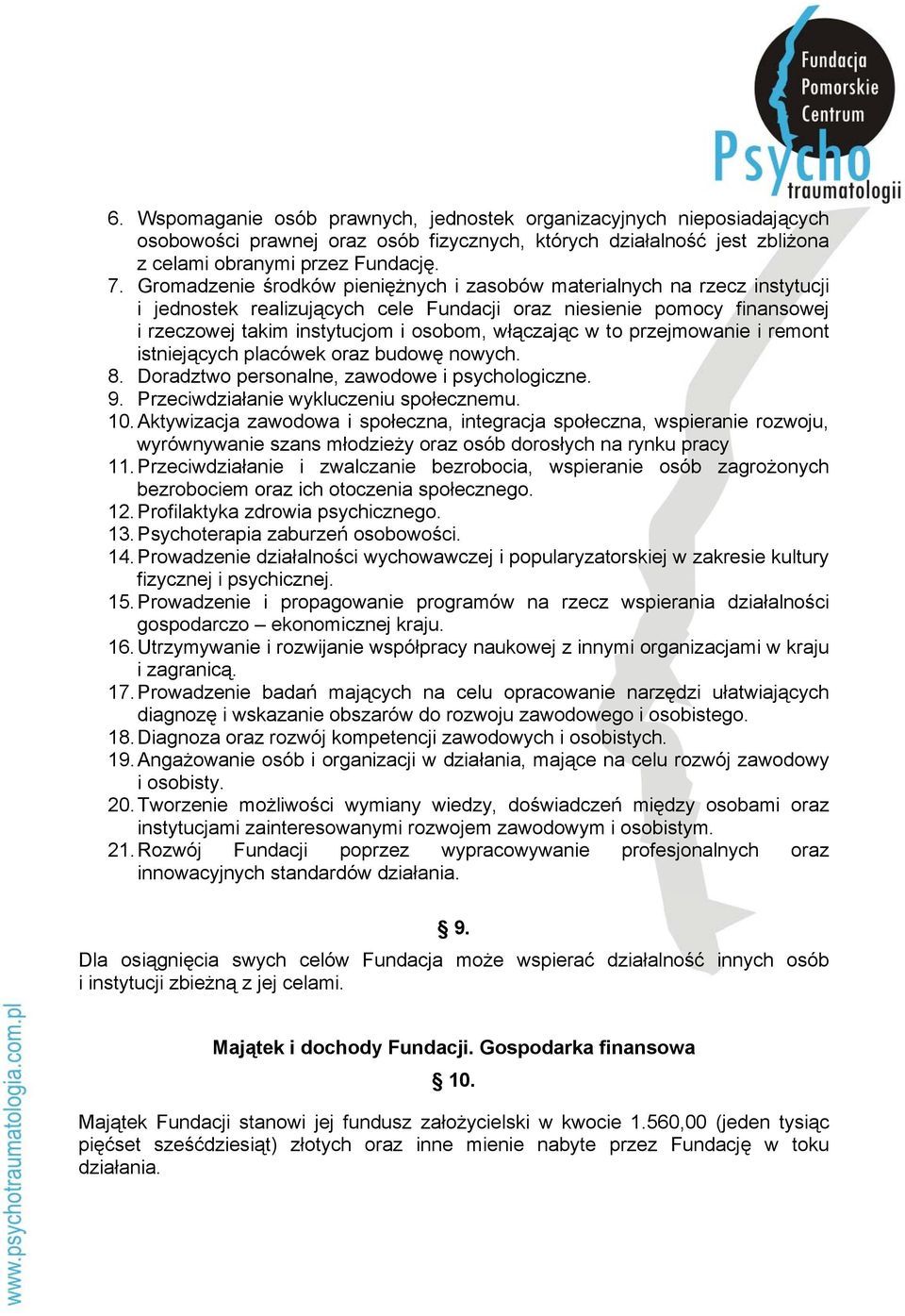 to przejmowanie i remont istniejących placówek oraz budowę nowych. 8. Doradztwo personalne, zawodowe i psychologiczne. 9. Przeciwdziałanie wykluczeniu społecznemu. 10.