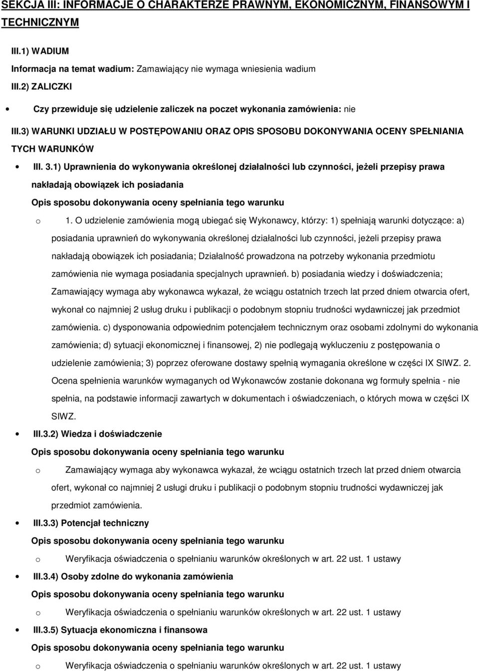 1) Uprawnienia d wyknywania kreślnej działalnści lub czynnści, jeżeli przepisy prawa nakładają bwiązek ich psiadania 1.