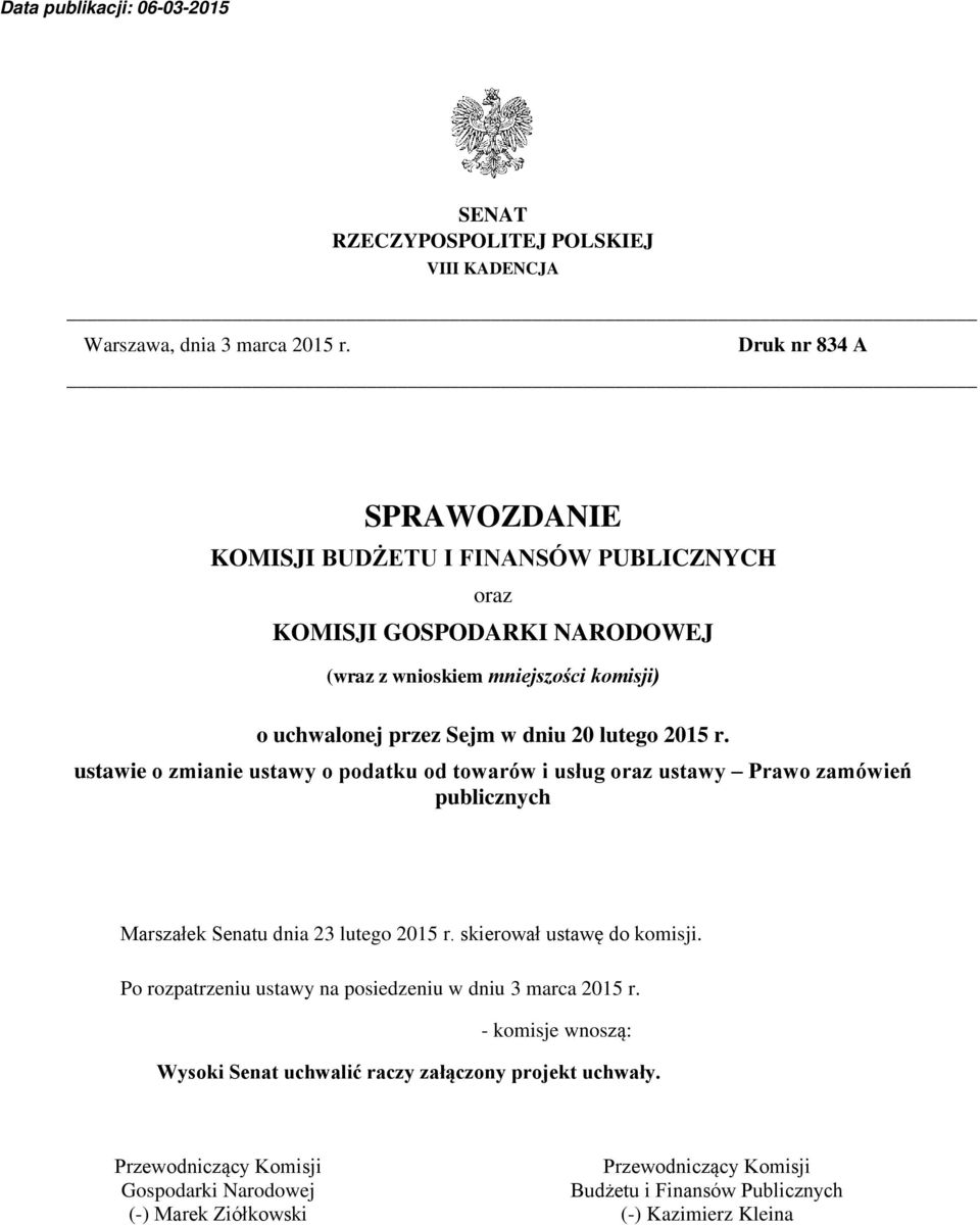 lutego 2015 r. ustawie o zmianie ustawy o podatku od towarów i usług oraz ustawy Prawo zamówień publicznych Marszałek Senatu dnia 23 lutego 2015 r.