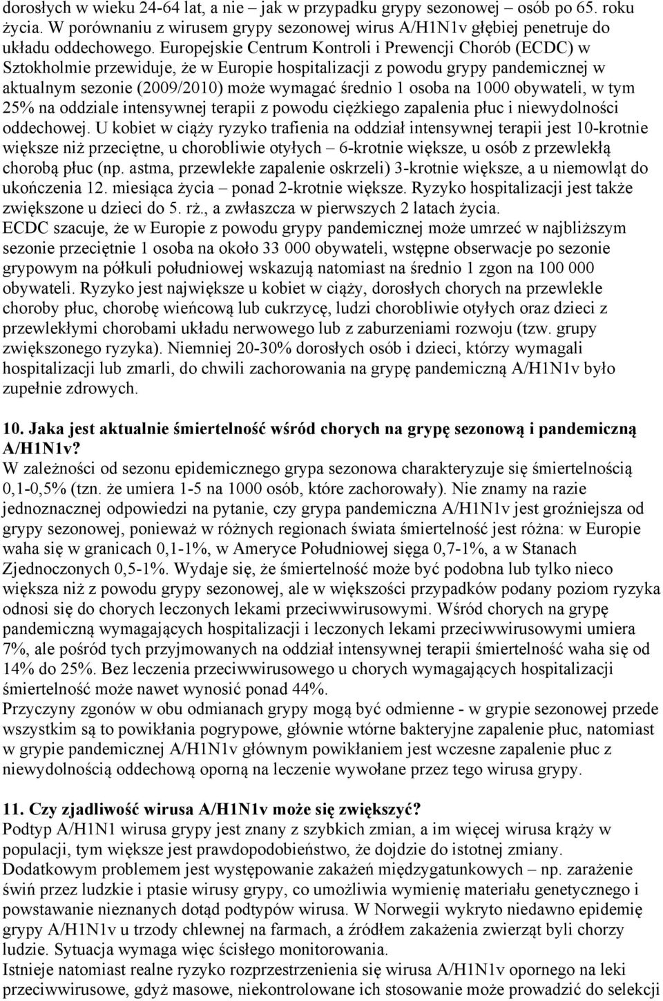 na 1000 obywateli, w tym 25% na oddziale intensywnej terapii z powodu ciężkiego zapalenia płuc i niewydolności oddechowej.