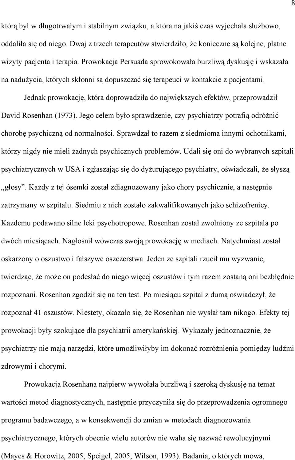 Prowokacja Persuada sprowokowała burzliwą dyskusję i wskazała na nadużycia, których skłonni są dopuszczać się terapeuci w kontakcie z pacjentami.