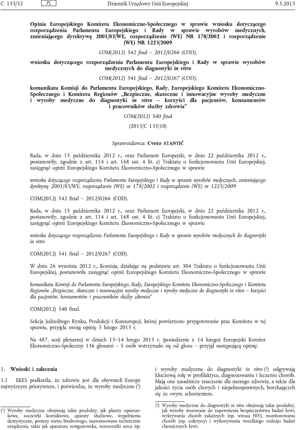 2013 Opinia Europejskiego Komitetu Ekonomiczno-Społecznego w sprawie wniosku dotyczącego rozporządzenia Parlamentu Europejskiego i Rady w sprawie wyrobów medycznych, zmieniającego dyrektywę