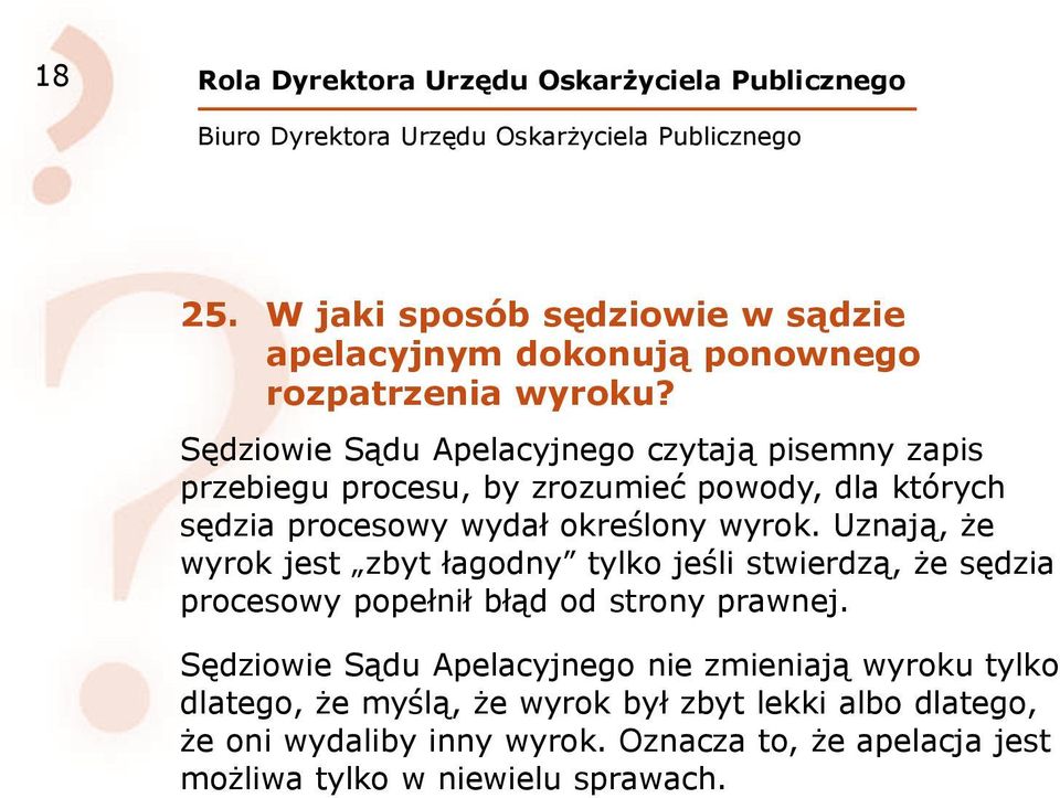 Uznają, że wyrok jest zbyt łagodny tylko jeśli stwierdzą, że sędzia procesowy popełnił błąd od strony prawnej.