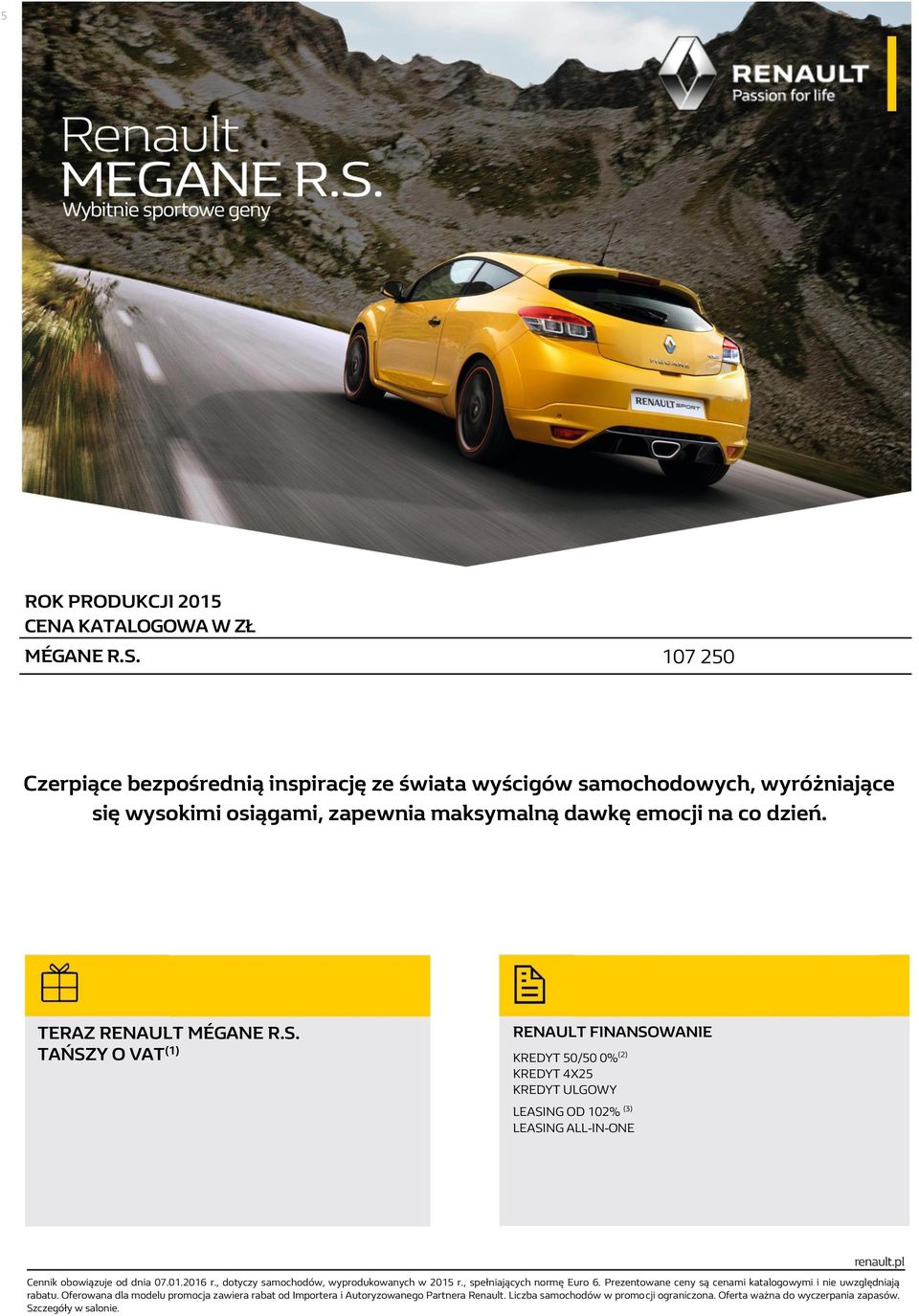 TAŃSZY O VAT (1) RENAULT FINANSOWANIE KREDYT 50/50 0% (2) KREDYT 4X25 KREDYT ULGOWY LEASING OD 102% (3) LEASING ALL-IN-ONE Cennik obowiązuje od dnia 07.01.2016 r.