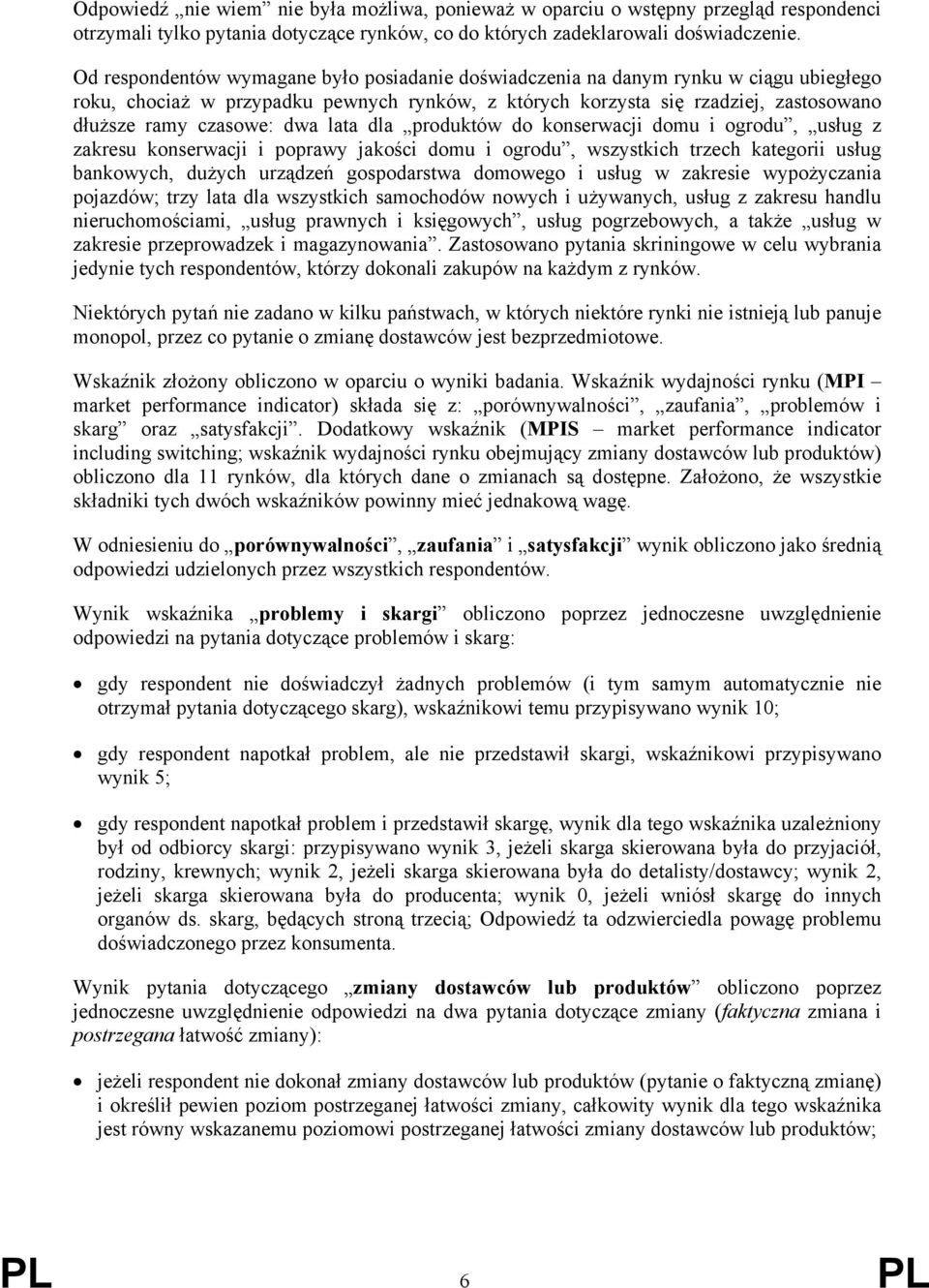 dwa lata dla produktów do konserwacji domu i ogrodu, usług z zakresu konserwacji i poprawy jakości domu i ogrodu, wszystkich trzech kategorii usług bankowych, dużych urządzeń gospodarstwa domowego i