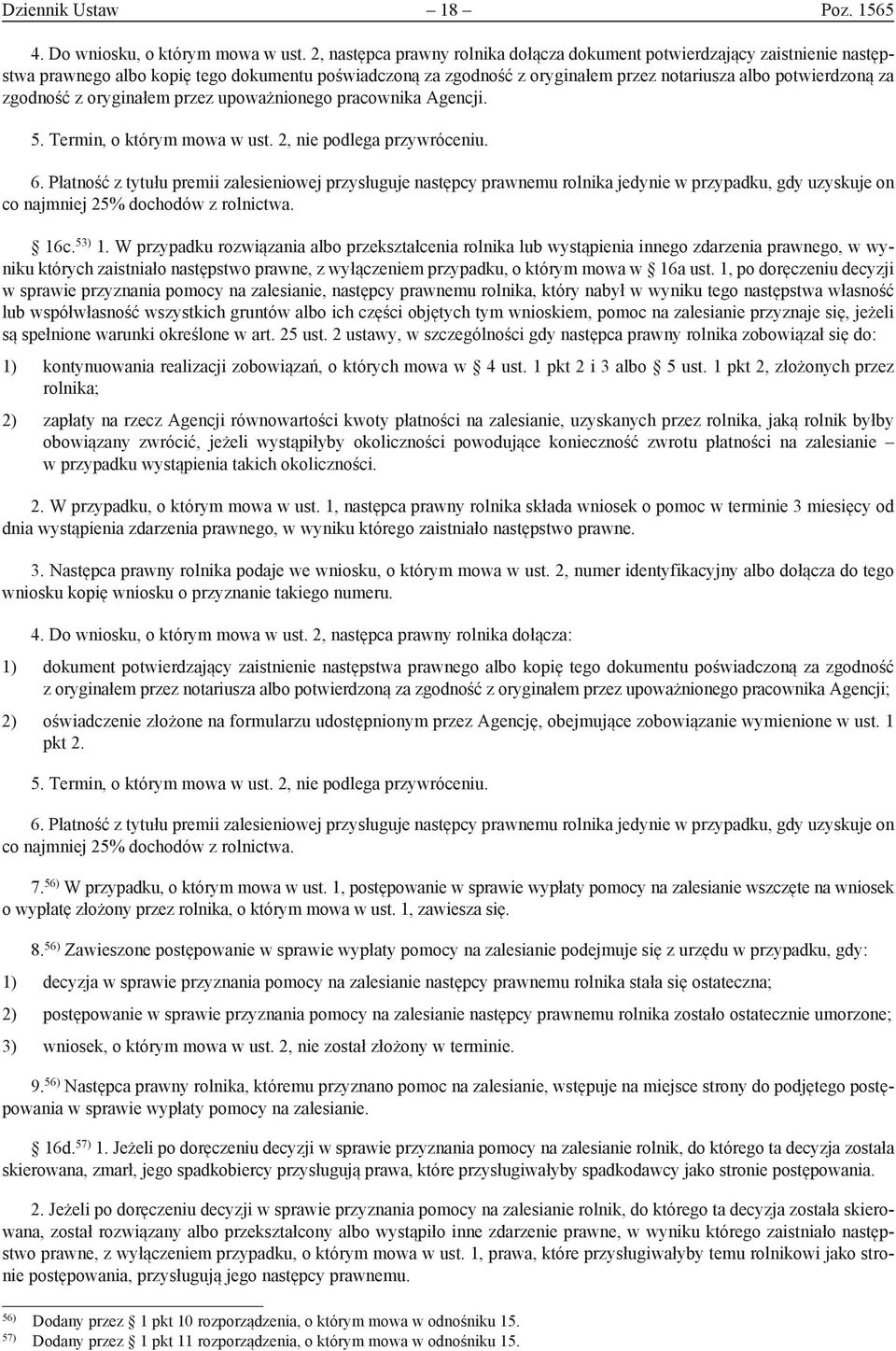 zgodność z oryginałem przez upoważnionego pracownika Agencji. 5. Termin, o którym mowa w ust. 2, nie podlega przywróceniu. 6.