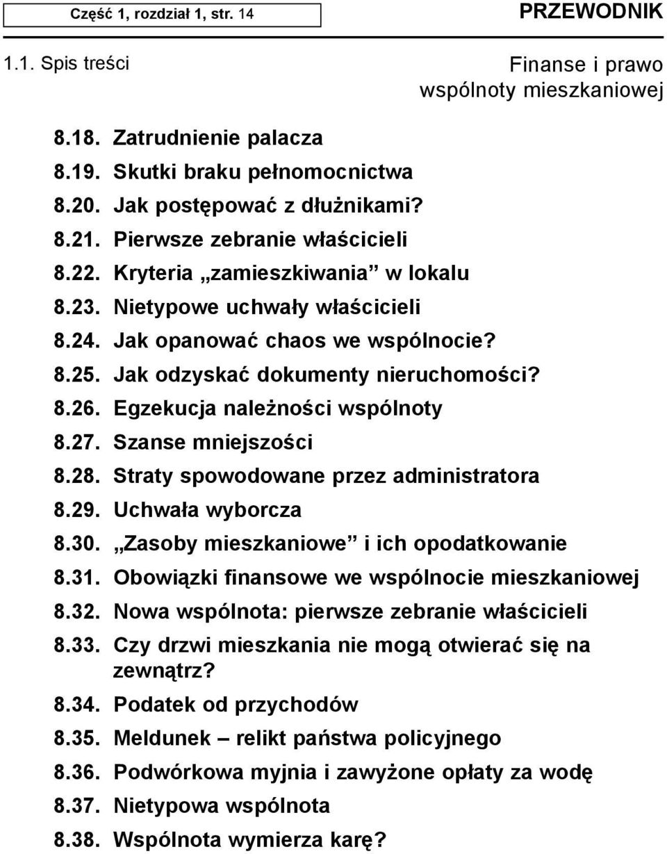 Szanse mniejszoœci 8.28. Straty spowodowane przez administratora 8.29. Uchwa³a wyborcza 8.30. Zasoby mieszkaniowe i ich opodatkowanie 8.31. Obowi¹zki finansowe we wspólnocie mieszkaniowej 8.32.