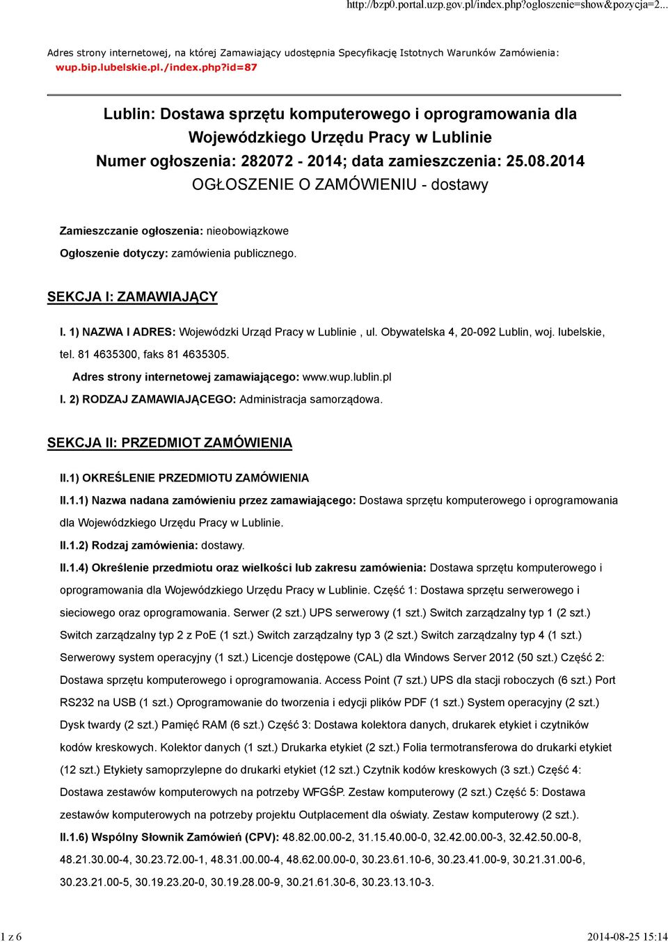 2014 OGŁOSZENIE O ZAMÓWIENIU - dostawy Zamieszczanie ogłoszenia: nieobowiązkowe Ogłoszenie dotyczy: zamówienia publicznego. SEKCJA I: ZAMAWIAJĄCY I.