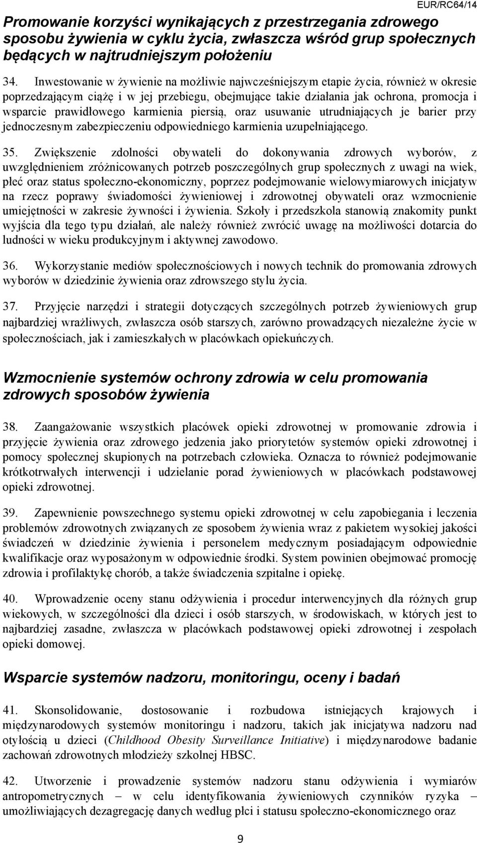 karmienia piersią, oraz usuwanie utrudniających je barier przy jednoczesnym zabezpieczeniu odpowiedniego karmienia uzupełniającego. 35.