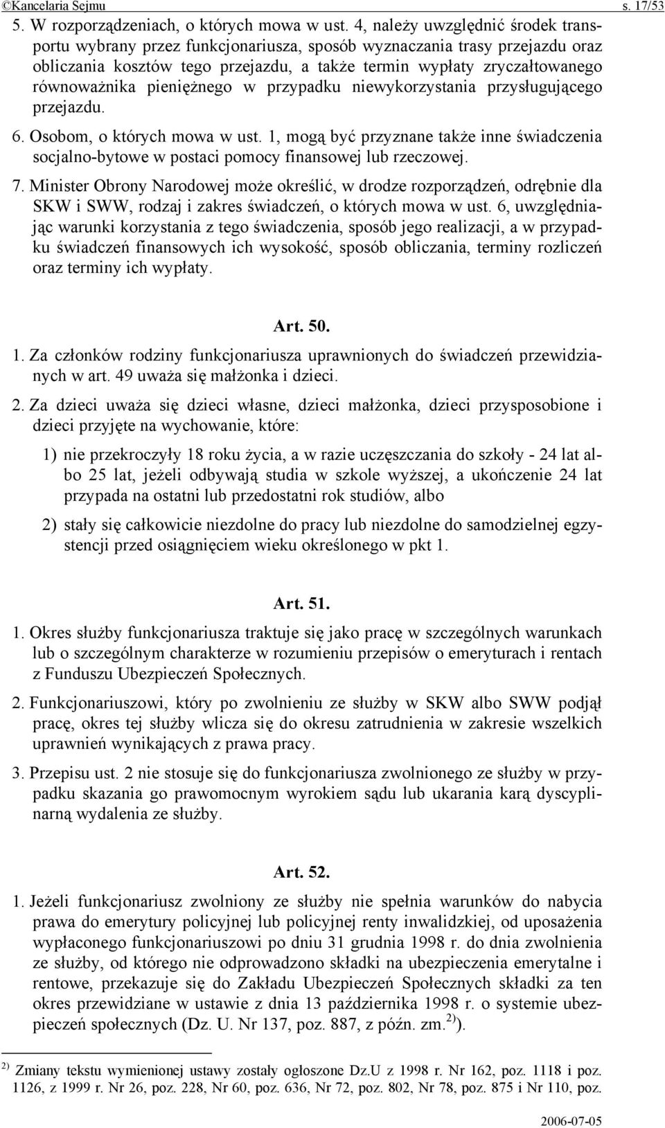 pieniężnego w przypadku niewykorzystania przysługującego przejazdu. 6. Osobom, o których mowa w ust.