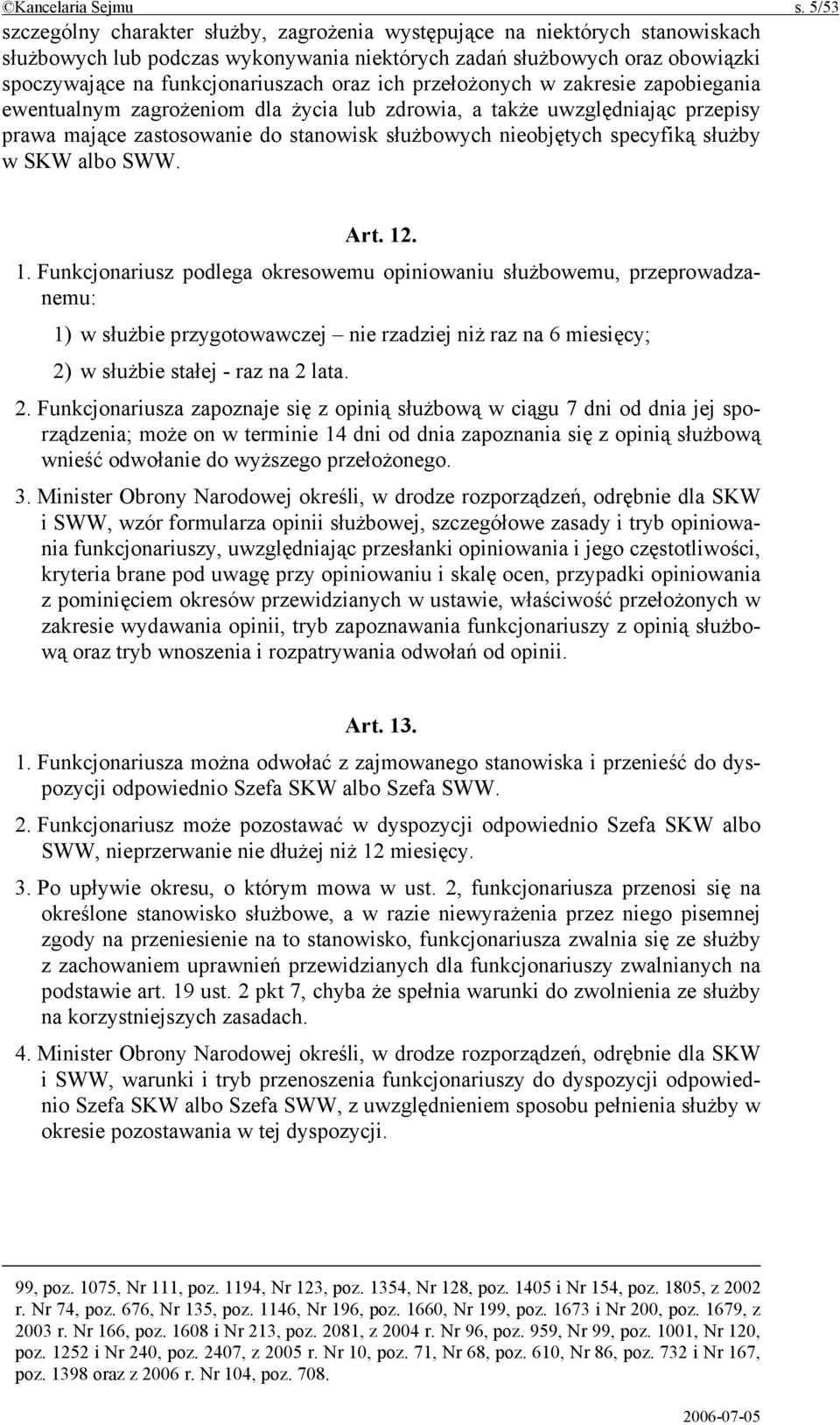 oraz ich przełożonych w zakresie zapobiegania ewentualnym zagrożeniom dla życia lub zdrowia, a także uwzględniając przepisy prawa mające zastosowanie do stanowisk służbowych nieobjętych specyfiką