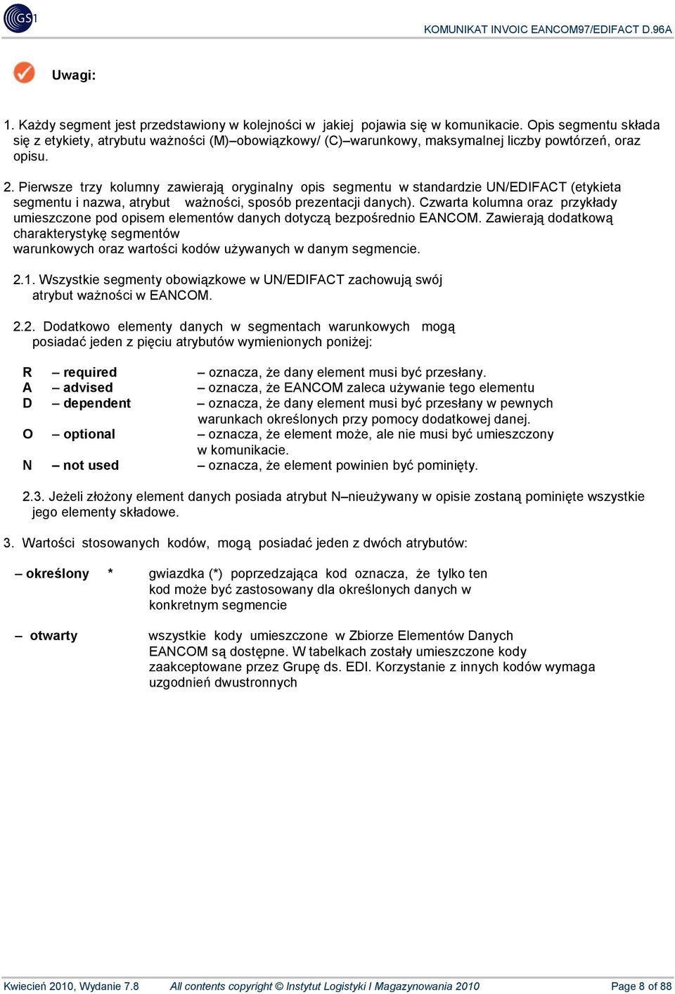 Pierwsze trzy kolumny zawierają oryginalny opis segmentu w standardzie UN/EDIFACT (etykieta segmentu i nazwa, atrybut ważności, sposób prezentacji danych).