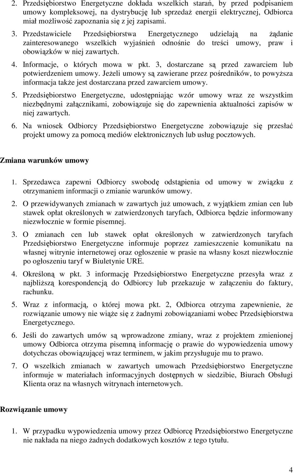 Informacje, o których mowa w pkt. 3, dostarczane są przed zawarciem lub potwierdzeniem umowy.