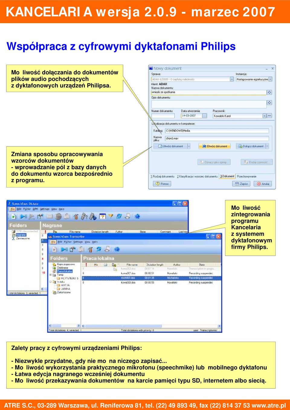 Możliwość zintegrowania programu Kancelaria z systemem dyktafonowym firmy Philips.