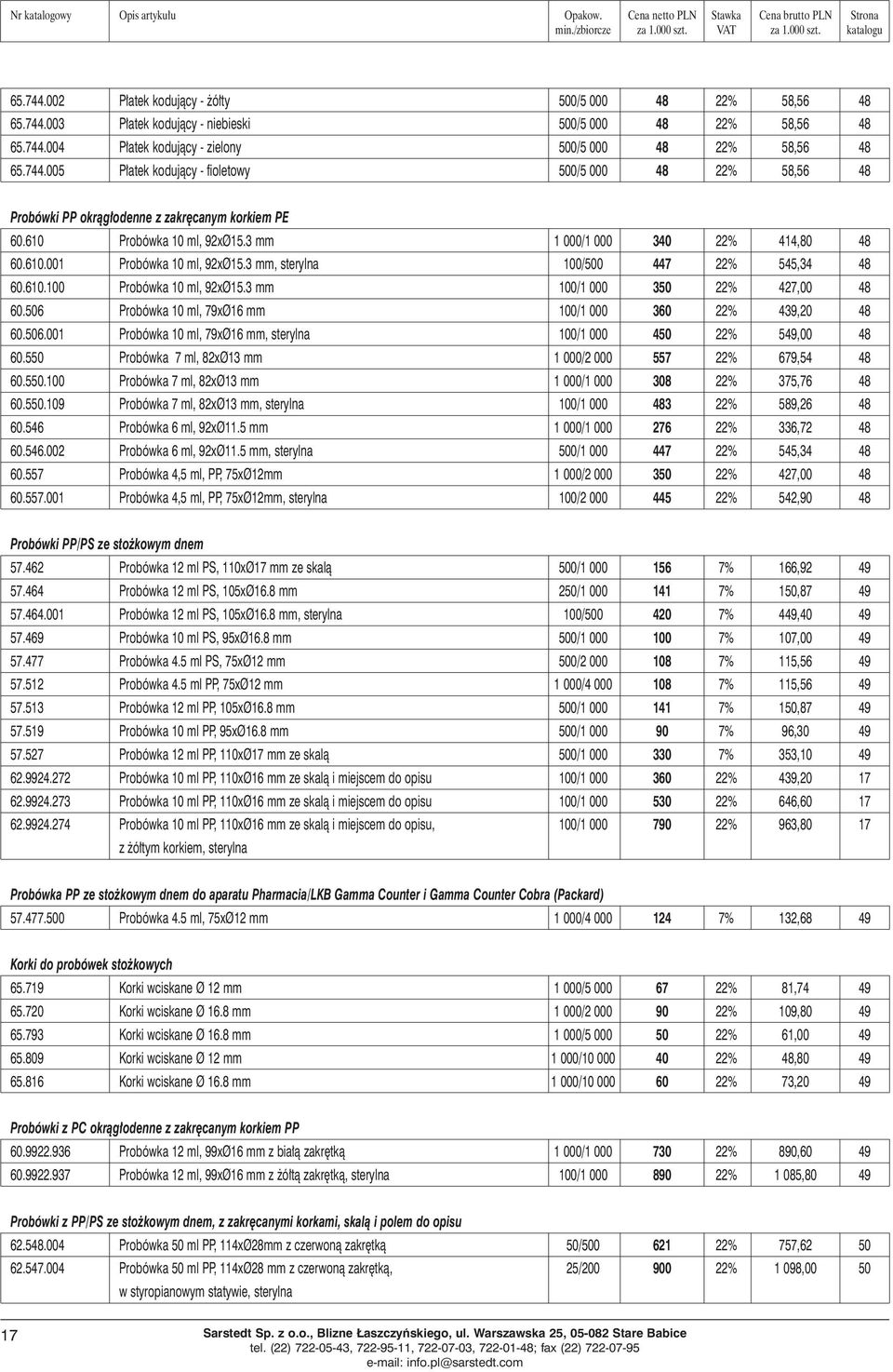 3 mm 100/1 000 350 22% 427,00 48 60.506 Probówka 10 ml, 79xØ16 mm 100/1 000 360 22% 439,20 48 60.506.001 Probówka 10 ml, 79xØ16 mm, sterylna 100/1 000 450 22% 549,00 48 60.