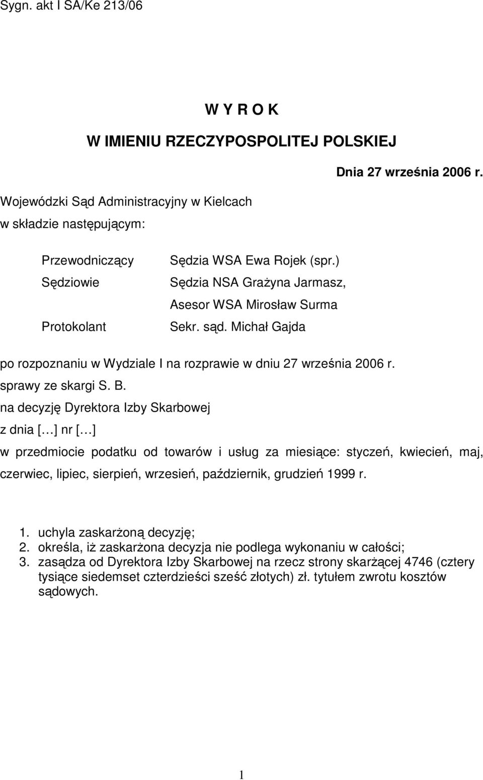 Michał Gajda po rozpoznaniu w Wydziale I na rozprawie w dniu 27 września 2006 r. sprawy ze skargi S. B.