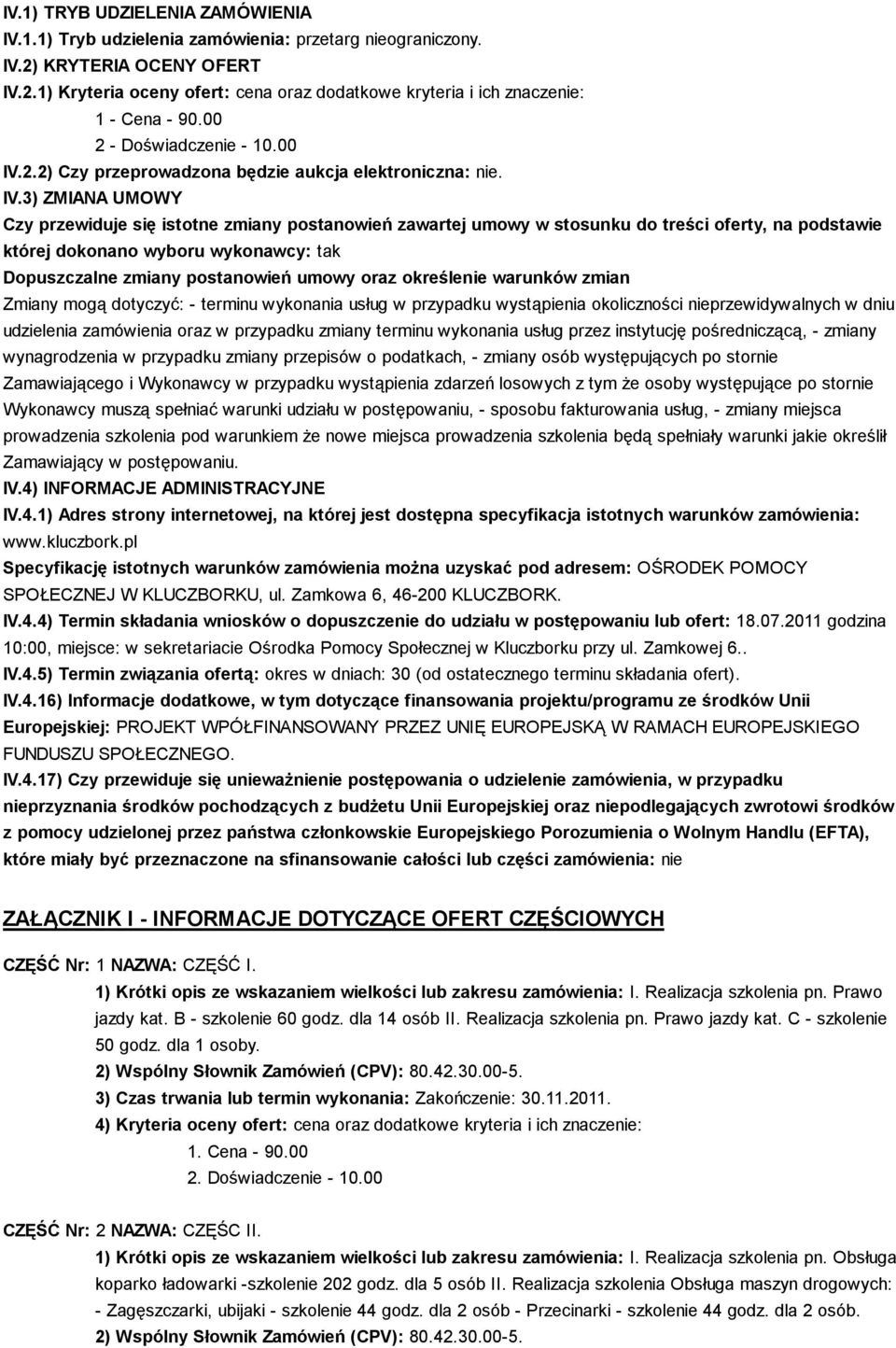 2.2) Czy przeprowadzona będzie aukcja elektroniczna: nie. IV.