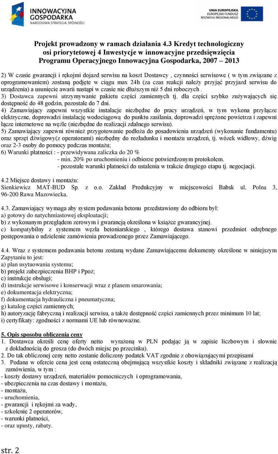 dla części szybko zużywających się dostępność do 48 godzin, pozostałe do 7 dni.