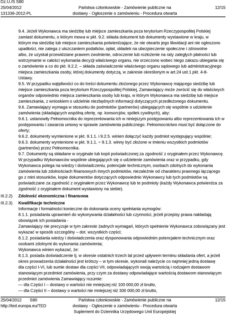 ubezpieczenie społeczne i zdrowotne albo, że uzyskał przewidziane prawem zwolnienie, odroczenie lub rozłożenie na raty zaległych płatności lub wstrzymanie w całości wykonania decyzji właściwego